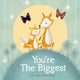 From You To Me You're The Biggest Hardback Childrens Book 0.342KG
